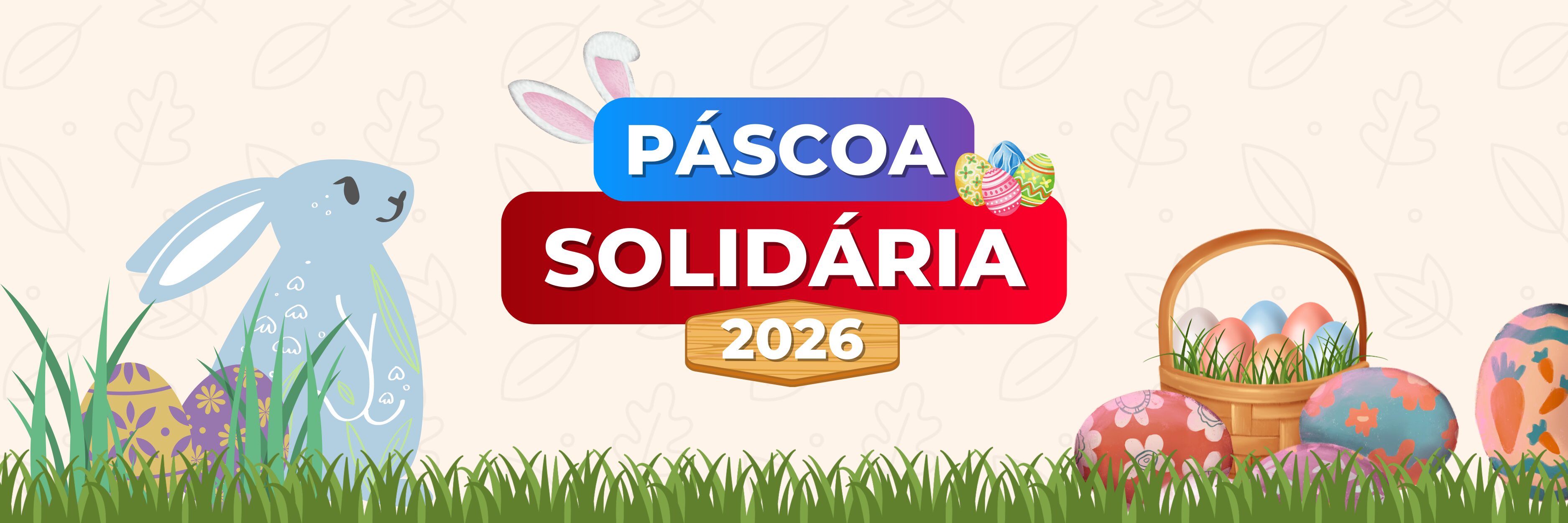 Ajude as famílias assistidas pelo Fundo Social de Solidariedade (FUNSSOL) a terem uma Páscoa recheada de amor e alegria!
